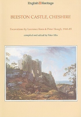 Beeston Castle, Cheshire: A Report on the Excavations 1968-85 [With Transparency(s)] by Peter Hough, Laurence Keen