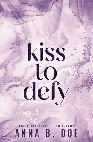 Kiss To Defy: Special Edition by Anna B. Doe