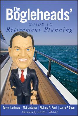 The Bogleheads' Guide to Retirement Planning by Mel Lindauer, Richard A. Ferri, Taylor Larimore