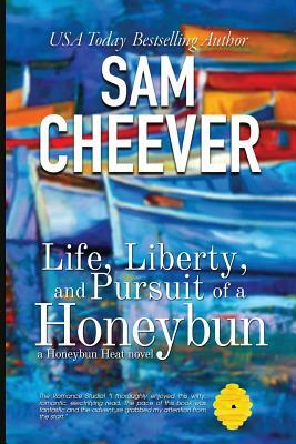 Life, Liberty and Pursuit of a Honeybun by Sam Cheever