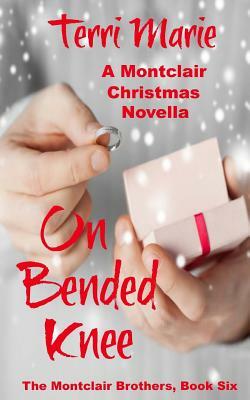 On Bended Knee, A Montclair Christmas Novella by Terri Marie