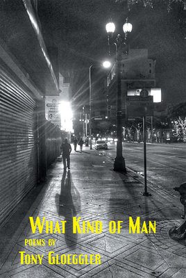 What Kind of Man by Tony Gloeggler