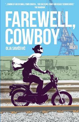 Farewell, Cowboy by Olja Savičević Ivančević