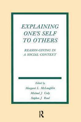 Explaining One's Self To Others: Reason-giving in A Social Context by 