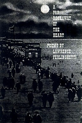 A Far Rockaway of the Heart by Lawrence Ferlinghetti