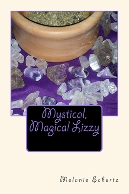 Mystical, Magical Lizzy by Melanie Schertz