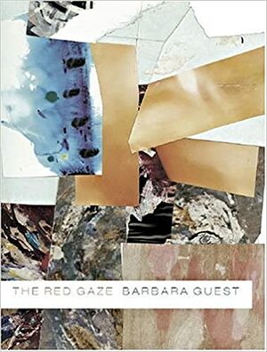 The Red Gaze by Barbara Guest