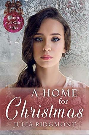 A Home for Christmas by Julia Ridgmont, Julia Ridgmont