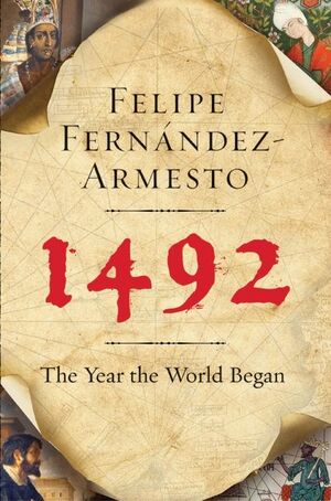 1492: The Year the Four Corners of the Earth Collided by Felipe Fernández-Armesto