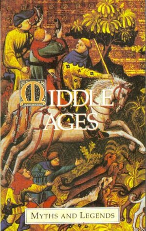 Middle Ages Myths and Legends by Hélène A. Guerber