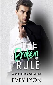 The Broken Rule: A Mr Boss Novella by Evey Lyon