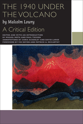 The 1940 Under the Volcano: A Critical Edition by Malcolm Lowry