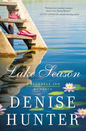 Lake Season: A Bluebell Inn Romance by Denise Hunter