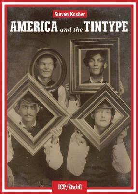 America and the Tintype by Steven Kasher