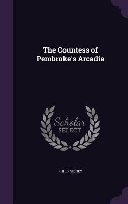 The Countess of Pembroke's Arcadia by Philip Sidney