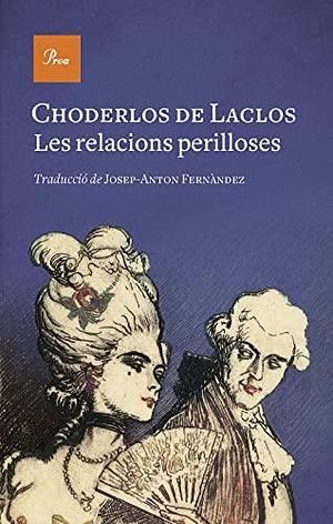 Les relacions perilloses: Les liaisons dangereuses by Josep-Anton Fernàndez, Pierre Choderlos de Laclos