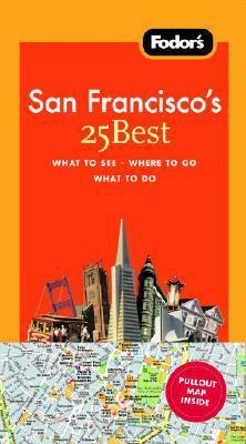 Fodor's San Francisco's 25 Best, 7th Edition by Mike Sinclair, Fodor's Travel Publications