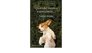 Quando Menos Esperamos… by Sarah Dunn, Sarah Dunn