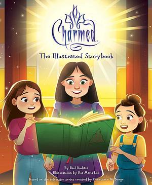 Charmed: The Illustrated Storybook: (TV Book, Pop Culture Picture Book) by Ria Maria Lee, Paul Ruditis