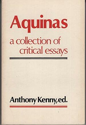 Aquinas: A Collection of Critical Essays by Anthony Kenny
