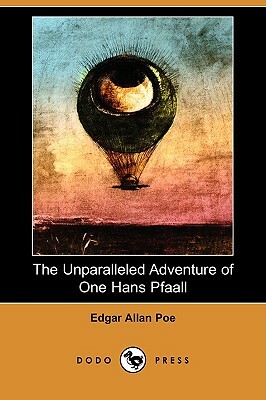 The Unparalleled Adventure of One Hans Pfaall (Dodo Press) by Edgar Allan Poe