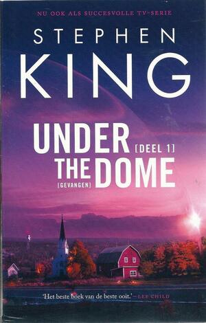 Under the dome: gevangen, deel 1 by Stephen King