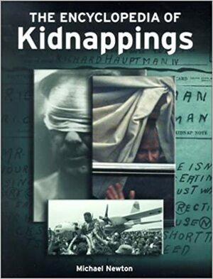 The Encyclopedia of Kidnappings by Michael Newton