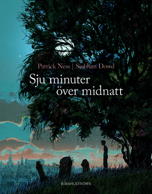 Sju minuter över midnatt by Jim Kay, Ylva Kempe, Siobhan Dowd, Patrick Ness