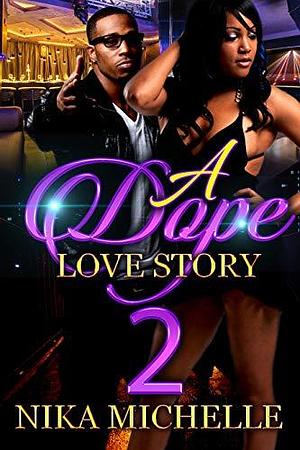 A Dope Love Story 2 by Nika Michelle, Nika Michelle