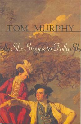 She Stoops to Folly by Tom Murphy