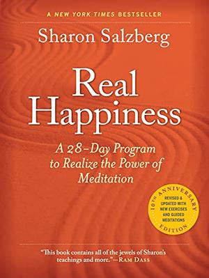 Real Happiness, 10th Anniversary Edition: A 28-Day Program to Realize the Power of Meditation, Enhanced Version by Sharon Salzberg