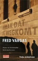 Maak dat je wegkomt by Fred Vargas