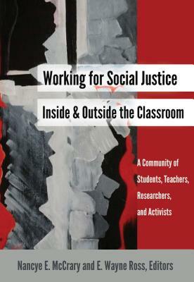 Working for Social Justice Inside and Outside the Classroom: A Community of Students, Teachers, Researchers, and Activists by 
