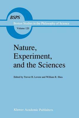 Nature, Experiment, and the Sciences: Essays on Galileo and the History of Science in Honour of Stillman Drake by 