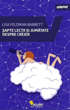 Șapte lecții și jumătate despre creier by Lisa Feldman Barrett