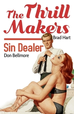 The Thrill Makers / Sin Dealer by Brad Hart, Don Bellmore