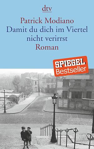 Damit du dich im Viertel nicht verirrst: Roman by Patrick Modiano