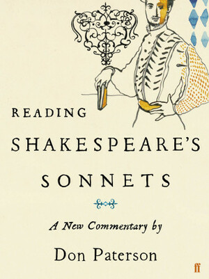 Reading Shakespeare's Sonnets: A New Commentary by Don Paterson