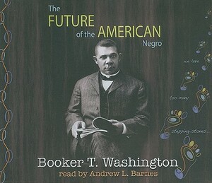 The Future of the American Negro by Booker T. Washington