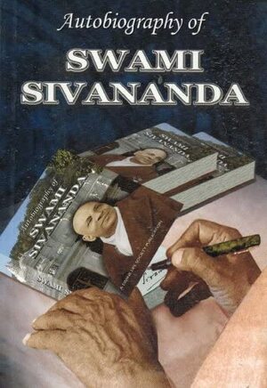 Autobiography of Swami Sivananda by Sivananda Saraswati