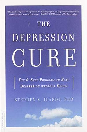 The Depression Cure The 6-Step Program to Beat Depression without Drugs by Stephen S. Ilardi, Stephen S. Ilardi