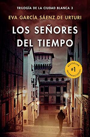 Los señores del tiempo by Eva García Sáenz de Urturi, Eva García Sáenz