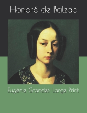 Eugénie Grandet: Large Print by Honoré de Balzac