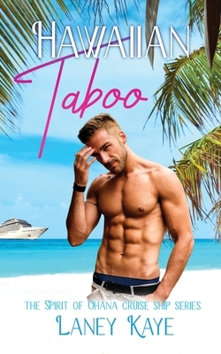 Hawaiian Taboo: The Spirit of Ohana Cruise Ship Series by Laney Kaye