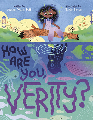 How Are You, Verity? by Meghan Wilson Duff