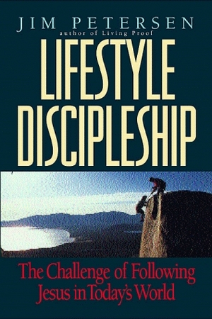 Lifestyle Discipleship: Encouraging Others to Spiritual Maturity by Jim Petersen