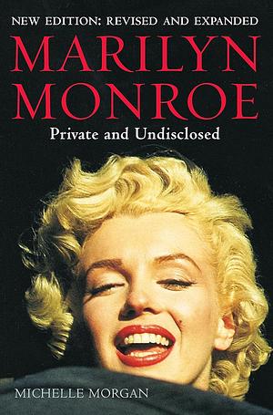 Marilyn Monroe: Private and Undisclosed by Michelle Morgan