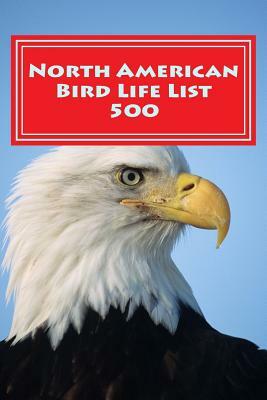 North American Bird Life List 500: Simple Version by Richard B. Foster