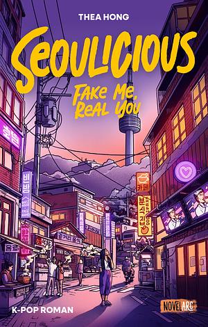 Seoulicious - Fake Me, Real You by Thea Hong