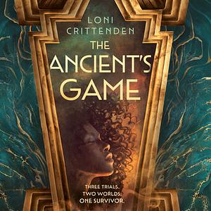 The Ancient's Game by Loni Crittenden